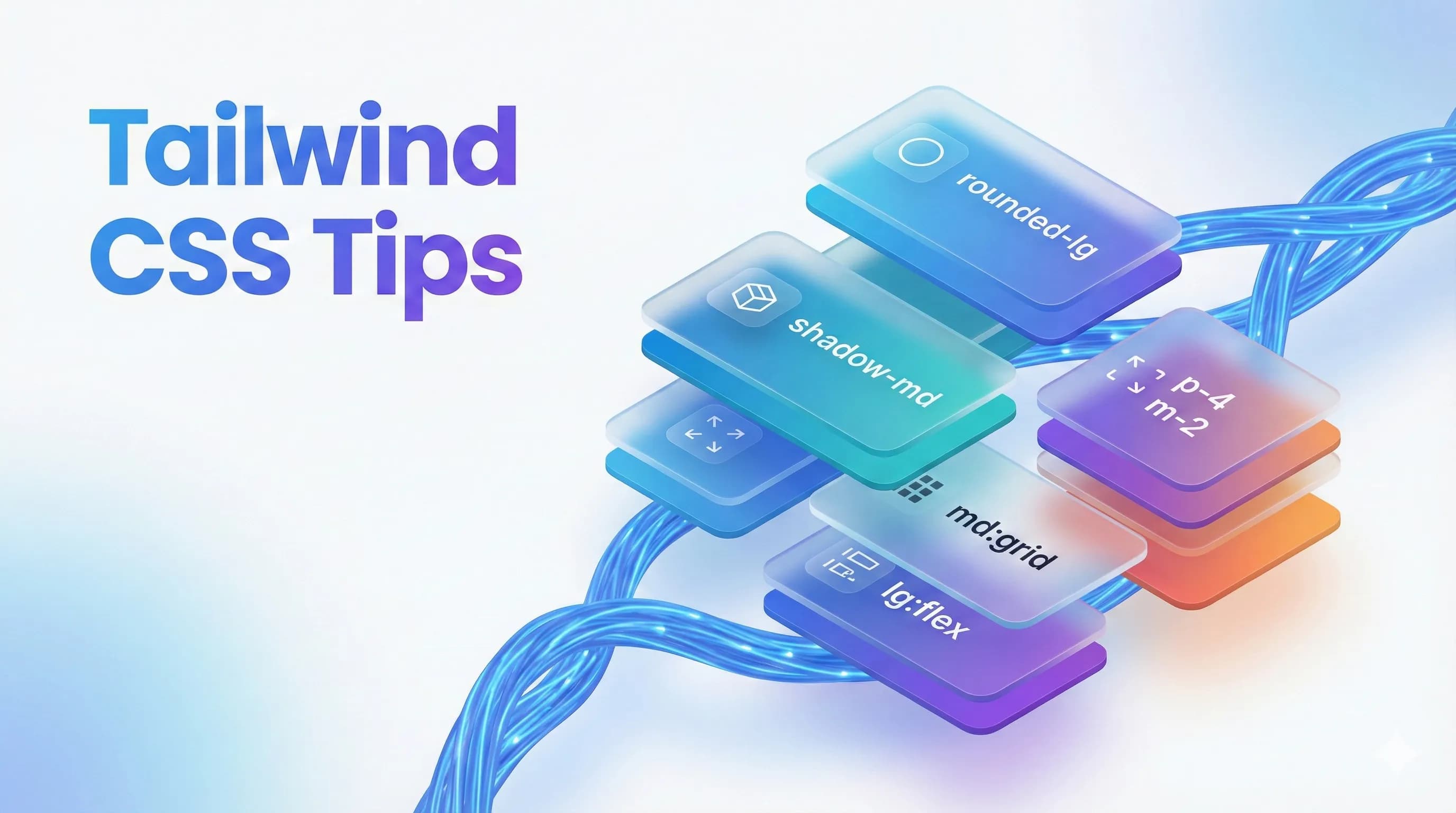 10 Tailwind CSS Tips That Will Change Your Workflow